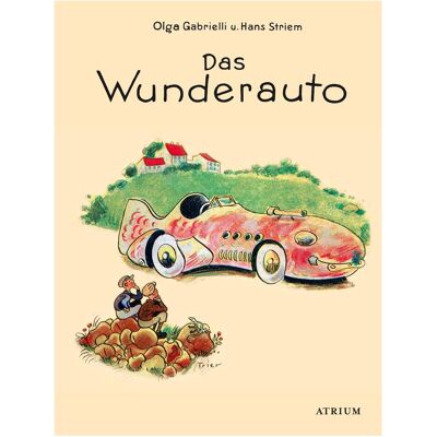 Atrium, Kinderbücher, Das Wunderauto (Deutsch, Hardcover, Hans Striem, Olga Gabrielli, Walter Trier) Atrium, Kinderbücher, Das Wunderauto (Deutsch, Hardcover, Hans Striem, Olga Gabrielli, Walter Trier)