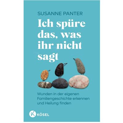 Kösel Ich spüre das, was ihr nicht sagt, Ratgeber von Susanne Panter Kösel Ich spüre das, was ihr nicht sagt, Ratgeber von Susanne Panter