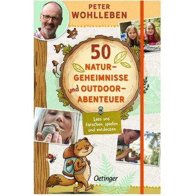 Oetinger 50 Naturgeheimnisse und Outdoorabenteuer, Kinderbücher von Stefanie Reich, Peter Wohlleben Oetinger 50 Naturgeheimnisse und Outdoorabenteuer, Kinderbücher von Stefanie Reich, Peter Wohlleben