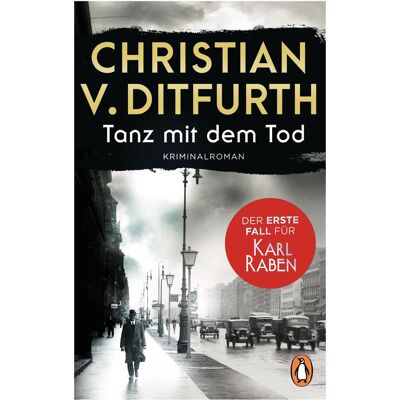 Penguin Random House Tanz mit dem Tod. Der erste Fall für Karl Raben, Belletristik von Christian von Ditfurth Penguin Random House Tanz mit dem Tod. Der erste Fall für Karl Raben, Belletristik von Christian von Ditfurth