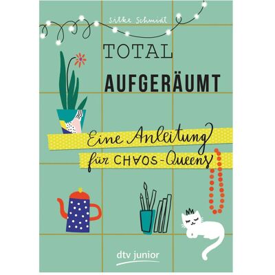DTV Total aufgeräumt – Eine Anleitung für Chaos Queens, Kinderbücher von Silke Schmidt DTV Total aufgeräumt – Eine Anleitung für Chaos Queens, Kinderbücher von Silke Schmidt