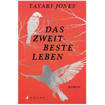 Arche Das zweitbeste Leben, Belletristik von Tayari Jones Arche Das zweitbeste Leben, Belletristik von Tayari Jones
