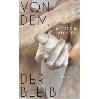 DTV Bianchi:Von dem, der bleibt, Belletristik von Matteo B. Bianchi DTV Bianchi:Von dem, der bleibt, Belletristik von Matteo B. Bianchi