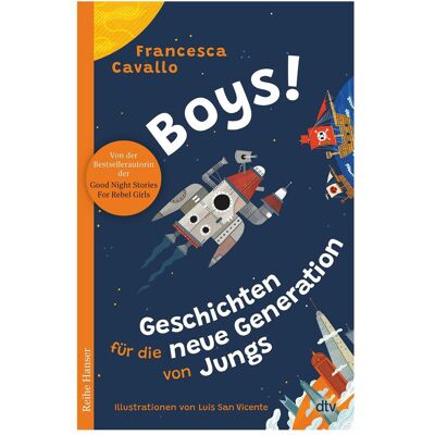 DTV Boys! Geschichten für die neue Generation von Jungs, Kinderbücher von Knut Krüger, Francesca Cavallo, Luis San Vicente, Shila Behjat DTV Boys! Geschichten für die neue Generation von Jungs, Kinderbücher von Knut Krüger, Francesca Cavallo, Luis San Vicente, Shila Behjat
