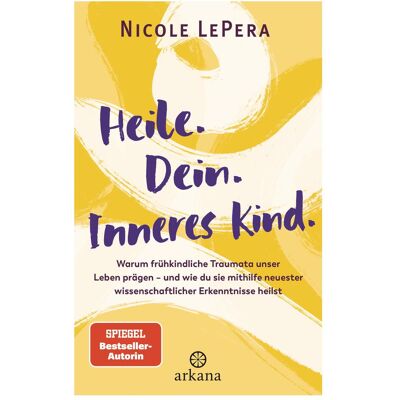 Arkana, Ratgeber, Heile. Dein. Inneres Kind. (Deutsch, Hardcover, Nicole LePera) Arkana, Ratgeber, Heile. Dein. Inneres Kind. (Deutsch, Hardcover, Nicole LePera)