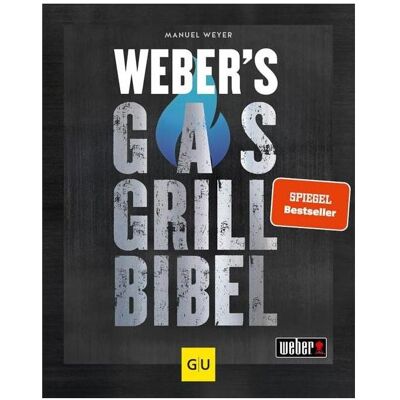 Weber s Gasgrillbibel, Ratgeber von Manuel Weyer Weber s Gasgrillbibel, Ratgeber von Manuel Weyer