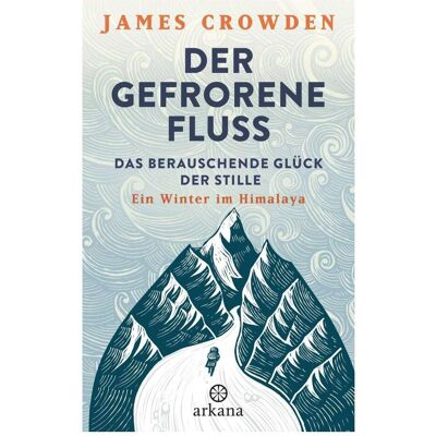 Arkana Der gefrorene Fluss, Hörbücher von James Crowden Arkana Der gefrorene Fluss, Hörbücher von James Crowden