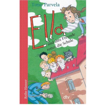 DTV Ella und ihre Freunde retten die Schule, Kinderbücher von Timo Parvela DTV Ella und ihre Freunde retten die Schule, Kinderbücher von Timo Parvela