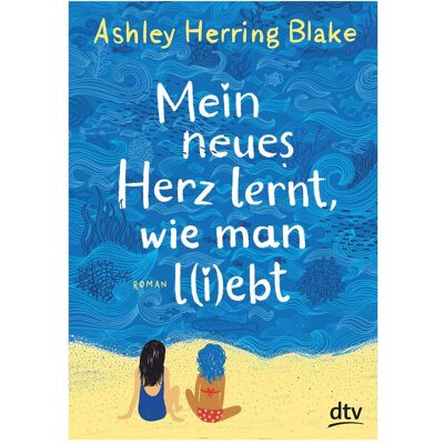 DTV Mein neues Herz lernt, wie man l(i)ebt, Kinderbücher von Ashley Herring Blake DTV Mein neues Herz lernt, wie man l(i)ebt, Kinderbücher von Ashley Herring Blake