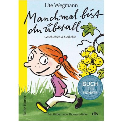 DTV Manchmal bist du überall Geschichten und Gedichte, Kinderbücher von Thomas M. Müller, Thomas Müller, Ute Wegmann DTV Manchmal bist du überall Geschichten und Gedichte, Kinderbücher von Thomas M. Müller, Thomas Müller, Ute Wegmann