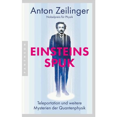 Pantheon Einsteins Spuk, Fachbücher von Anton Zeilinger Pantheon Einsteins Spuk, Fachbücher von Anton Zeilinger