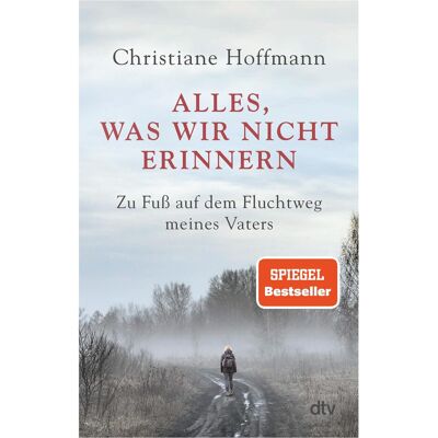 DTV Alles, was wir nicht erinnern, Sachbücher von Christiane Hoffmann DTV Alles, was wir nicht erinnern, Sachbücher von Christiane Hoffmann