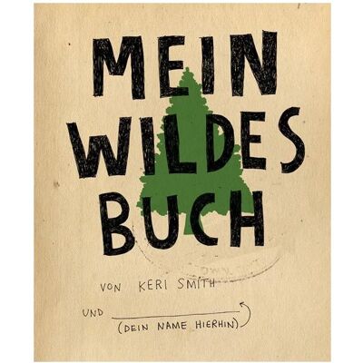 Kunstmann Antje Mein wildes Buch, Belletristik von Ruth Keen, Keri Smith Kunstmann Antje Mein wildes Buch, Belletristik von Ruth Keen, Keri Smith