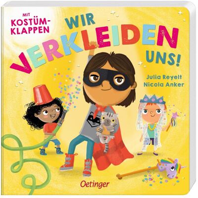 Oetinger Wir verkleiden uns!, Kinderbücher von Nicola Anker, Julia Reyelt Oetinger Wir verkleiden uns!, Kinderbücher von Nicola Anker, Julia Reyelt