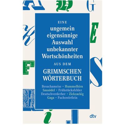 DTV Eine ungemein eigensinnige Auswahl unbekannter Wortschönheiten aus dem Grimmschen Wörterb, Belletristik von Peter Graf DTV Eine ungemein eigensinnige Auswahl unbekannter Wortschönheiten aus dem Grimmschen Wörterb, Belletristik von Peter Graf
