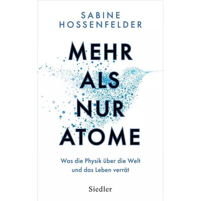 Siedler Mehr als nur Atome, Fachbücher von Sabine Hossenfelder, Monika Niehaus-Osterloh Siedler Mehr als nur Atome, Fachbücher von Sabine Hossenfelder, Monika Niehaus-Osterloh