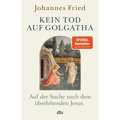 DTV Kein Tod auf Golgatha, Sachbücher von Johannes Fried DTV Kein Tod auf Golgatha, Sachbücher von Johannes Fried