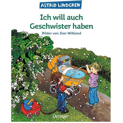 Oetinger Ich will auch Geschwister haben, Kinderbücher von Astrid Lindgren Oetinger Ich will auch Geschwister haben, Kinderbücher von Astrid Lindgren