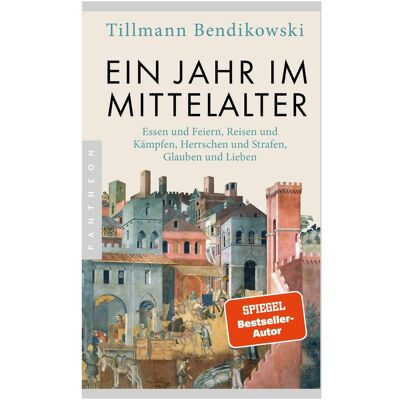 Pantheon Ein Jahr im Mittelalter, Sachbücher von Tillmann Bendikowski Pantheon Ein Jahr im Mittelalter, Sachbücher von Tillmann Bendikowski