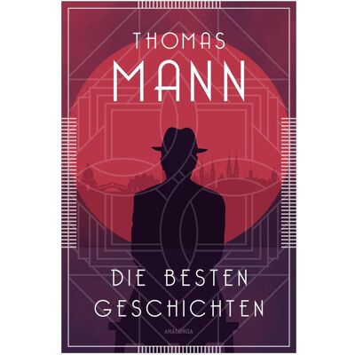 Anaconda Die besten Geschichten, Belletristik von Thomas Mann Anaconda Die besten Geschichten, Belletristik von Thomas Mann