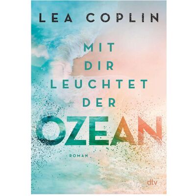 DTV Mit dir leuchtet der Ozean, Hörbücher von Lea Coplin DTV Mit dir leuchtet der Ozean, Hörbücher von Lea Coplin