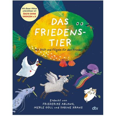 DTV Das Friedenstier – Mit Stift und Flügeln für den Frieden, Kinderbücher von Sabine Kranz, Merle Goll, Friederike Ablang DTV Das Friedenstier – Mit Stift und Flügeln für den Frieden, Kinderbücher von Sabine Kranz, Merle Goll, Friederike Ablang