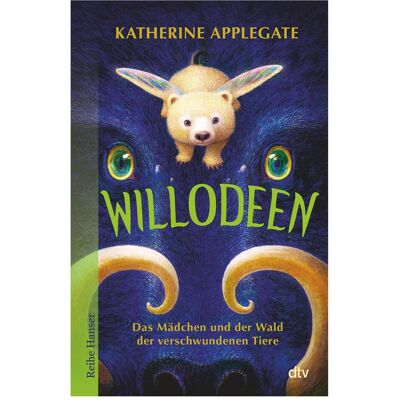 DTV Willodeen – Das Mädchen und der Wald der verschwundenen Tiere, Kinderbücher von Katherine Applegate DTV Willodeen – Das Mädchen und der Wald der verschwundenen Tiere, Kinderbücher von Katherine Applegate