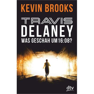 DTV Travis Delaney - Was geschah um 16:08?, Kinderbücher von Kevin Brooks DTV Travis Delaney - Was geschah um 16:08?, Kinderbücher von Kevin Brooks