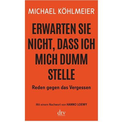 DTV Erwarten Sie nicht, dass ich mich dumm stelle, Sachbücher von Michael Köhlmeier DTV Erwarten Sie nicht, dass ich mich dumm stelle, Sachbücher von Michael Köhlmeier