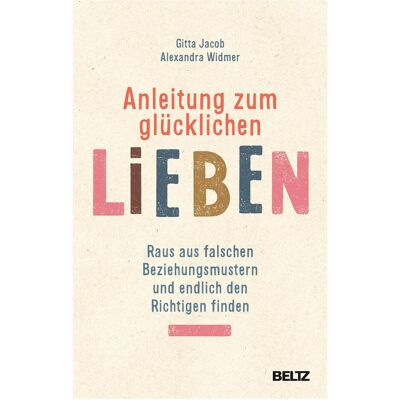 Beltz, Ratgeber, Anleitung zum glücklichen Lieben (Deutsch, Softcover, Alexandra Widmer, Gitta Jacob) Beltz, Ratgeber, Anleitung zum glücklichen Lieben (Deutsch, Softcover, Alexandra Widmer, Gitta Jacob)
