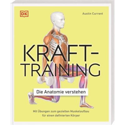 Dorling Kindersley Krafttraining - Die Anatomie verstehen, Ratgeber von Austin Current Dorling Kindersley Krafttraining - Die Anatomie verstehen, Ratgeber von Austin Current