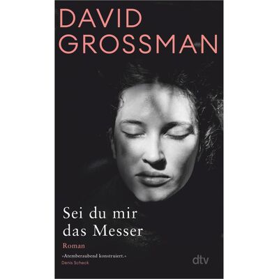 DTV Sei du mir das Messer, Belletristik von Naomi Nir-Bleimling, Vera Loos, David Grossman DTV Sei du mir das Messer, Belletristik von Naomi Nir-Bleimling, Vera Loos, David Grossman