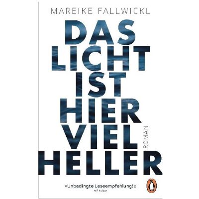 Penguin Random House Das Licht ist hier viel heller, Belletristik von Mareike Fallwickl Penguin Random House Das Licht ist hier viel heller, Belletristik von Mareike Fallwickl