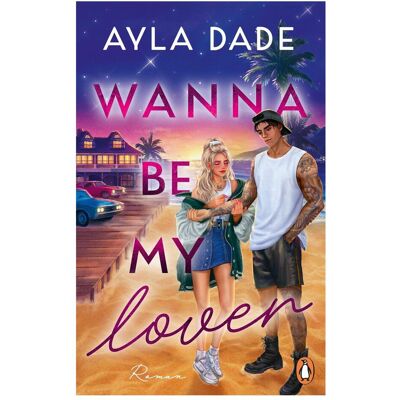 Penguin Random House Wanna be my lover, Belletristik von Ayla Dade Penguin Random House Wanna be my lover, Belletristik von Ayla Dade