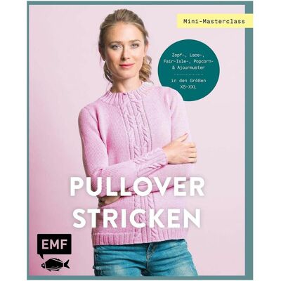 Edition Fischer Mini-Masterclass - Pullover Stricken, Ratgeber von Edition Michael Fischer Edition Fischer Mini-Masterclass - Pullover Stricken, Ratgeber von Edition Michael Fischer
