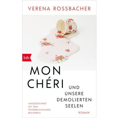 btb Mon Chéri und unsere demolierten Seelen, Belletristik von Verena Roßbacher btb Mon Chéri und unsere demolierten Seelen, Belletristik von Verena Roßbacher