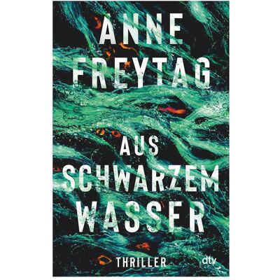 DTV Aus schwarzem Wasser, Belletristik von Anne Freytag DTV Aus schwarzem Wasser, Belletristik von Anne Freytag