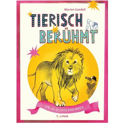 Tulipan Tierisch berühmt, Kinderbücher von Marion Goedelt Tulipan Tierisch berühmt, Kinderbücher von Marion Goedelt