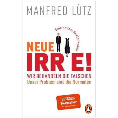 Penguin Random House Neue Irre! - Wir behandeln die Falschen, unser Problem sind die Normalen, Sachbücher von Manfred Lütz Penguin Random House Neue Irre! - Wir behandeln die Falschen, unser Problem sind die Normalen, Sachbücher von Manfred Lütz