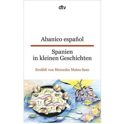 DTV Abanico español / Spanien in kleinen Geschichten, Belletristik von Louise Oldenbourg, Mateo Sanz, Birgit Heerde, Mercedes Mateo Sanz DTV Abanico español / Spanien in kleinen Geschichten, Belletristik von Louise Oldenbourg, Mateo Sanz, Birgit Heerde, Mercedes Mateo Sanz
