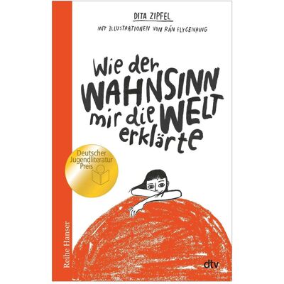 DTV Wie der Wahnsinn mir die Welt erklärte, Kinderbücher von Dita Zipfel, Rán Flygenring DTV Wie der Wahnsinn mir die Welt erklärte, Kinderbücher von Dita Zipfel, Rán Flygenring