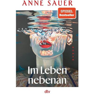 DTV Im Leben nebenan, Belletristik von Anne Sauer DTV Im Leben nebenan, Belletristik von Anne Sauer
