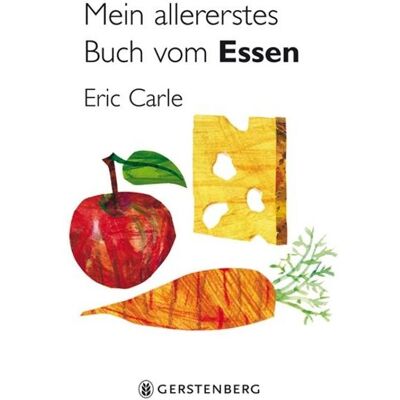 Gerstenberg Mein allererstes Buch vom Essen, Kinderbücher von Eric Carle Gerstenberg Mein allererstes Buch vom Essen, Kinderbücher von Eric Carle