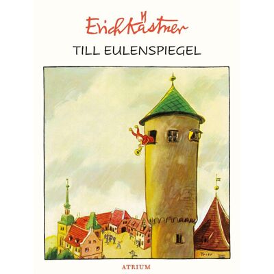 Atrium Till Eulenspiegel, Kinderbücher von Erich Kästner Atrium Till Eulenspiegel, Kinderbücher von Erich Kästner