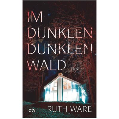 DTV Im dunklen, dunklen Wald, Belletristik von Ruth Ware DTV Im dunklen, dunklen Wald, Belletristik von Ruth Ware