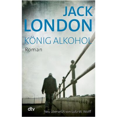 DTV König Alkohol, Belletristik von Jack London DTV König Alkohol, Belletristik von Jack London