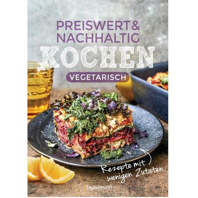 Bassermann Preiswert & nachhaltig kochen - vegetarische Rezepte mit wenigen Zutaten, Ratgeber von Penguin Random House Verlagsgruppe GmbH Bassermann Preiswert & nachhaltig kochen - vegetarische Rezepte mit wenigen Zutaten, Ratgeber von Penguin Random House Verlagsgruppe GmbH
