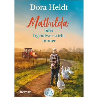 DTV Mathilda oder Irgendwer stirbt immer – Dora Heldts warmherzig-schräge Dorfkrimi-Komödie, jetzt in, Belletristik von Dora Heldt DTV Mathilda oder Irgendwer stirbt immer – Dora Heldts warmherzig-schräge Dorfkrimi-Komödie, jetzt in, Belletristik von Dora Heldt