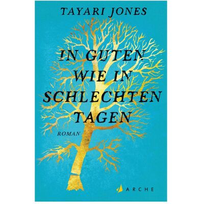 Arche In guten wie in schlechten Tagen, Belletristik von Tayari Jones Arche In guten wie in schlechten Tagen, Belletristik von Tayari Jones