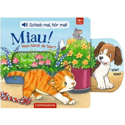 Coppenrath, Babybücher, Schieb mal, hör mal!: Miau! Wen hörst du hier? (Deutsch) Coppenrath, Babybücher, Schieb mal, hör mal!: Miau! Wen hörst du hier? (Deutsch)